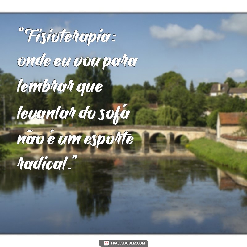 fisioterapia frases engraçadas 