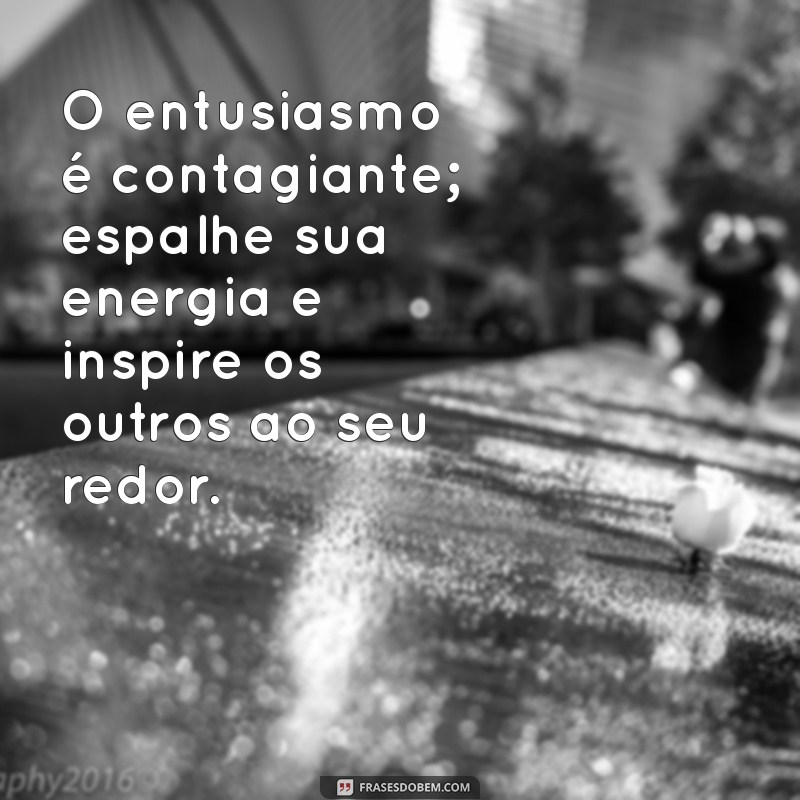 Frases Motivacionais para Energizar Seu Dia: Inspire-se e Transforme Sua Rotina 