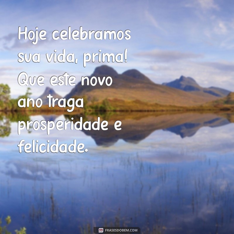 Frases Criativas para Aniversário da Prima: Celebre com Carinho e Alegria! 