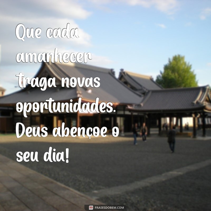 Deus Abençoe Seu Dia: Frases Inspiradoras para Começar com Positividade 