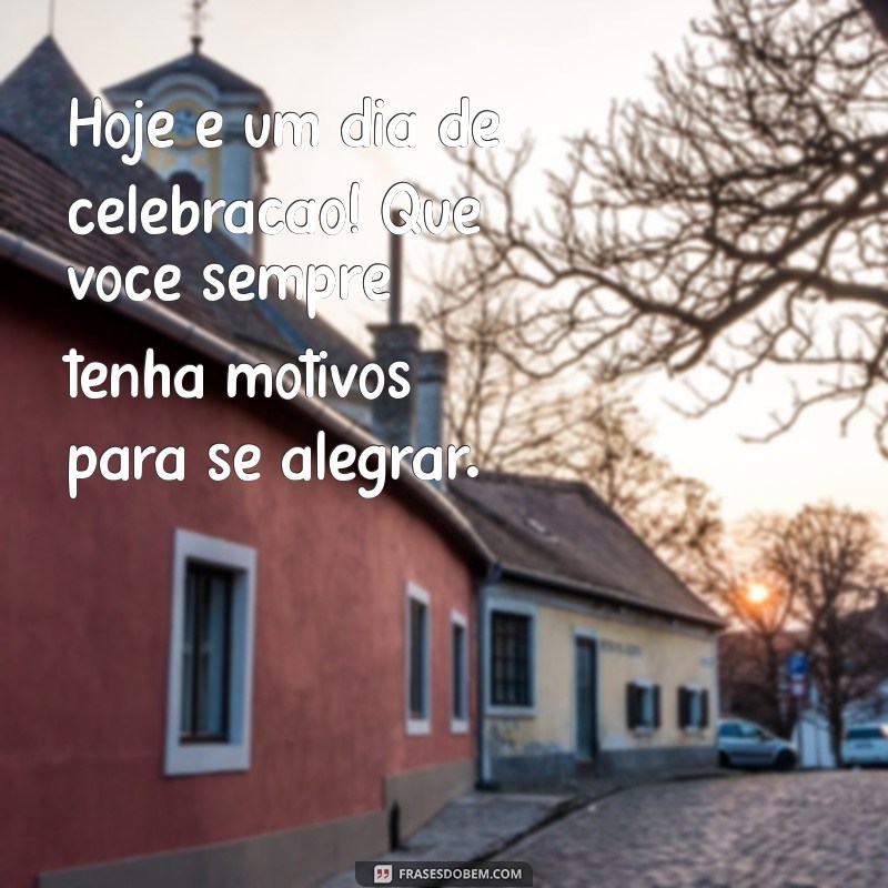 Parabéns! Mensagens Inspiradoras para Celebrar Seu Dia Especial 