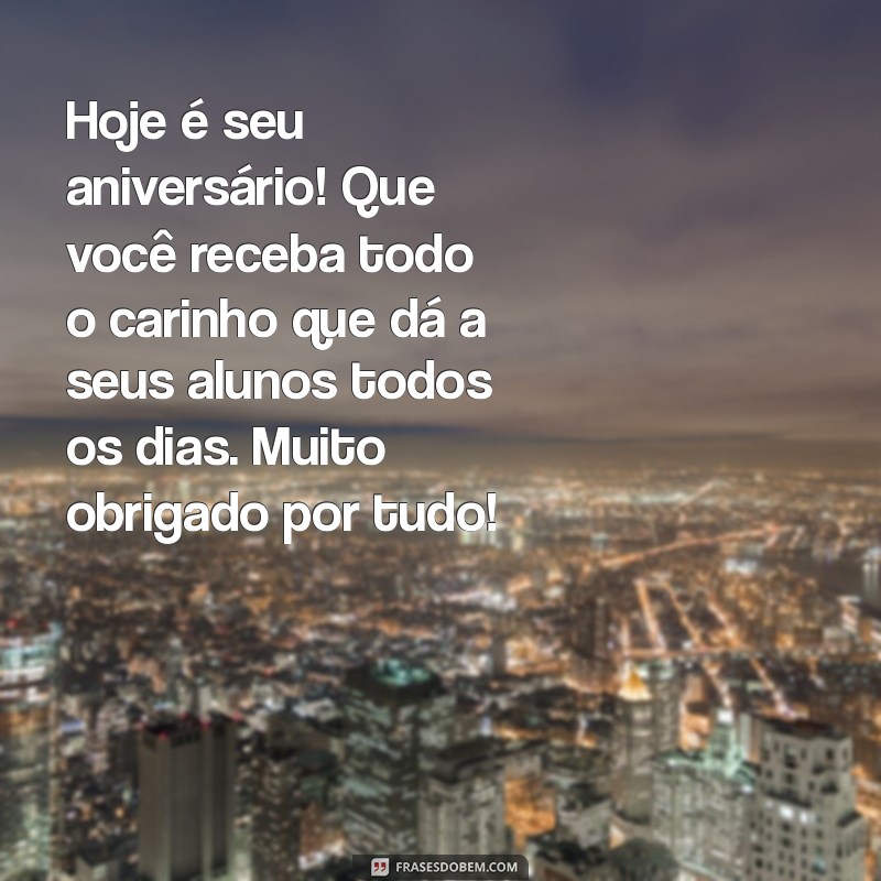 Mensagens de Aniversário Criativas e Emocionantes para Professores 