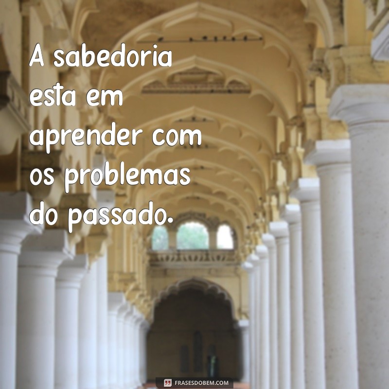 Frases Inspiradoras para Superar Desafios e Problemas do Dia a Dia 