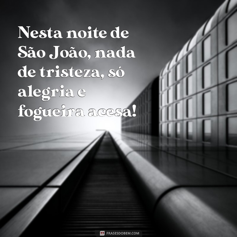 Descubra as melhores frases para animar sua fogueira de São João! 