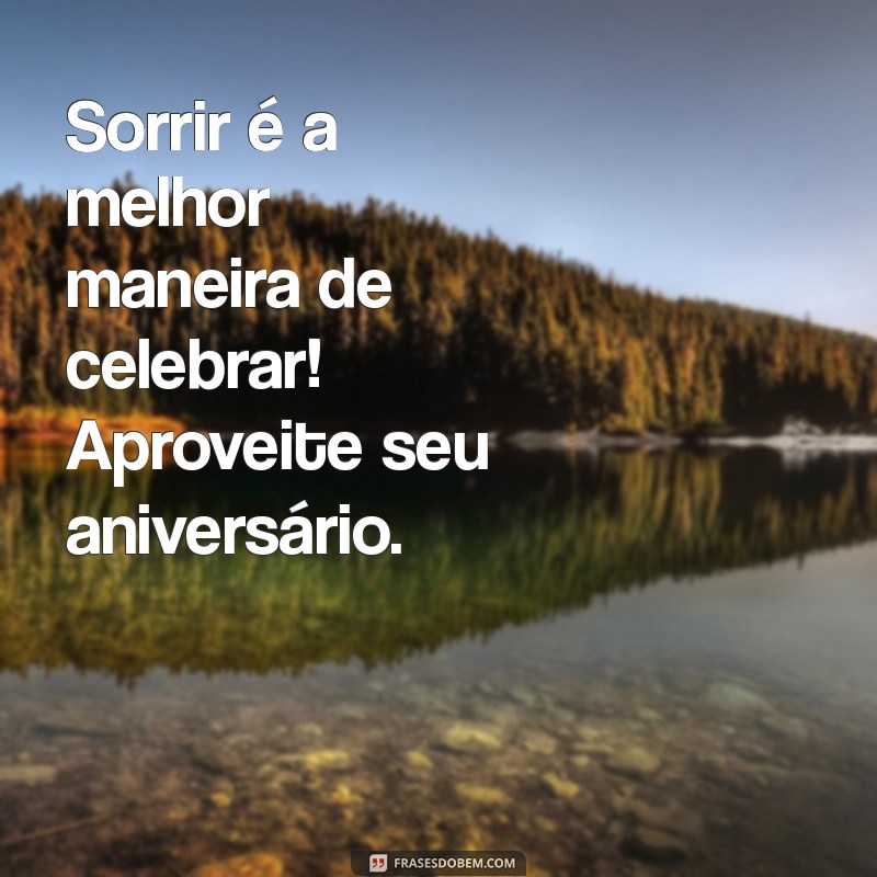 Feliz Aniversário: Mensagens e Frases que Garantem um Sorriso Especial 