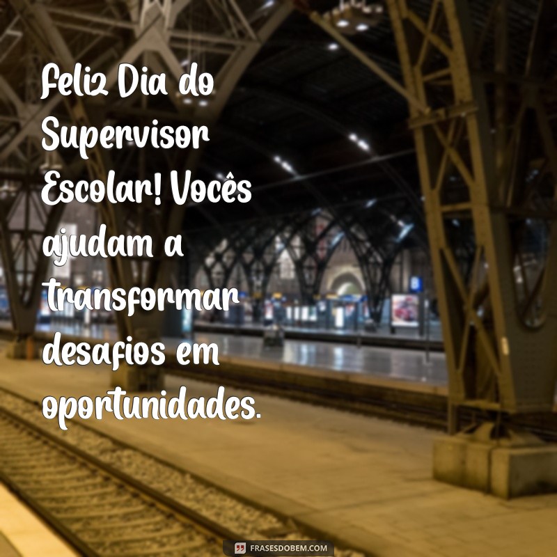 Mensagens Inspiradoras para Celebrar o Dia do Supervisor Escolar 