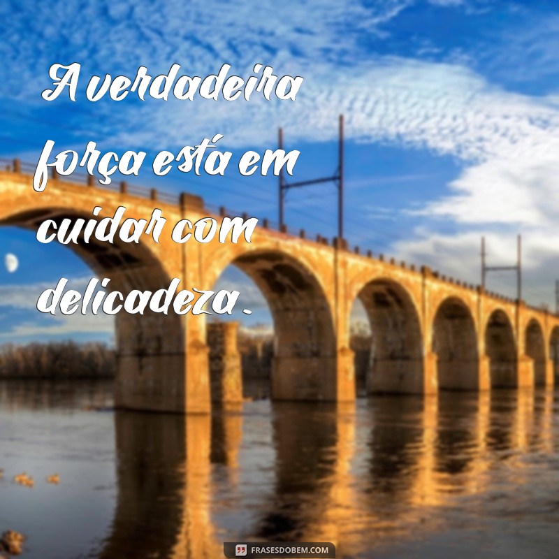 Frases Inspiradoras para Apreciar Aqueles que Cuidam da Vida dos Outros 