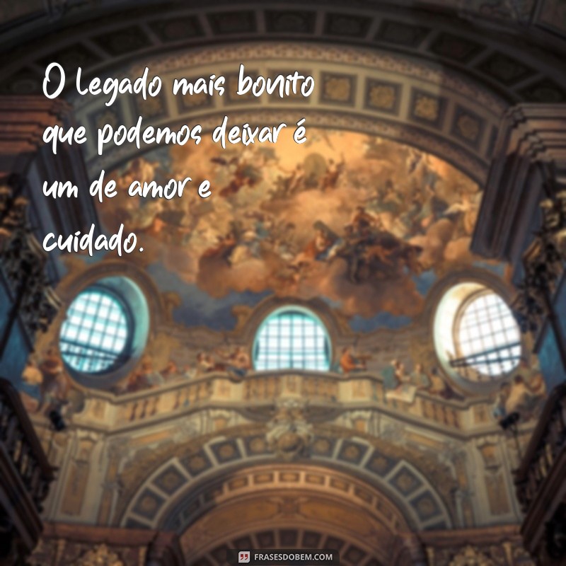 Frases Inspiradoras para Apreciar Aqueles que Cuidam da Vida dos Outros 