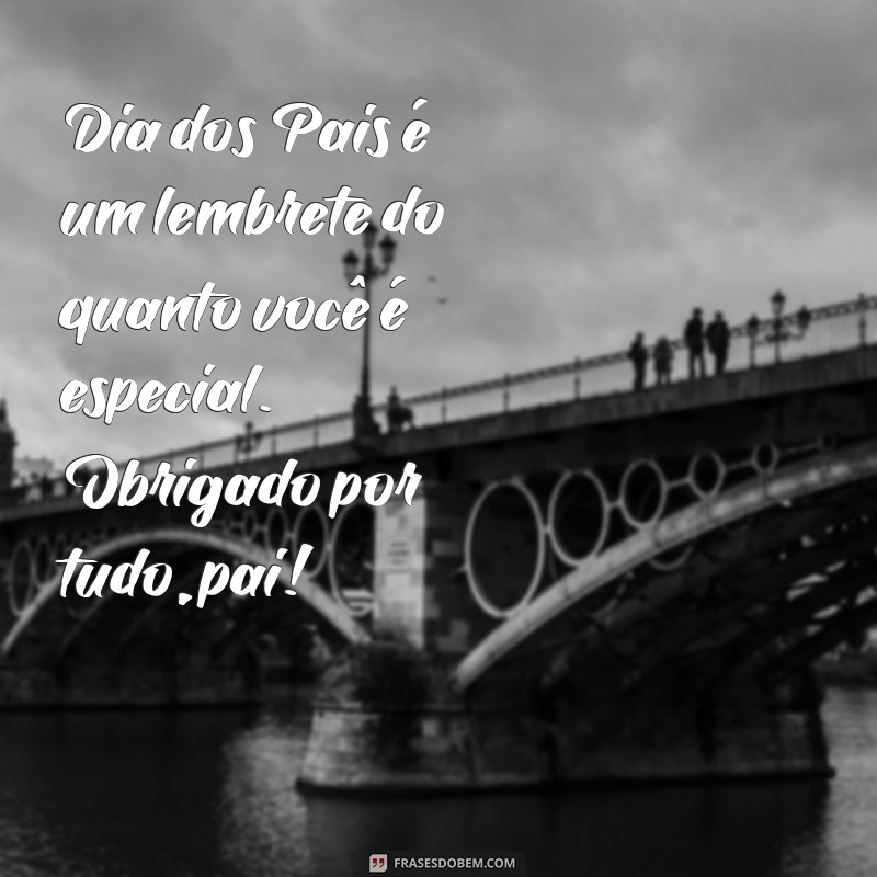 Mensagens Comemorativas para o Dia dos Pais: Inspire-se e Celebre com Amor 