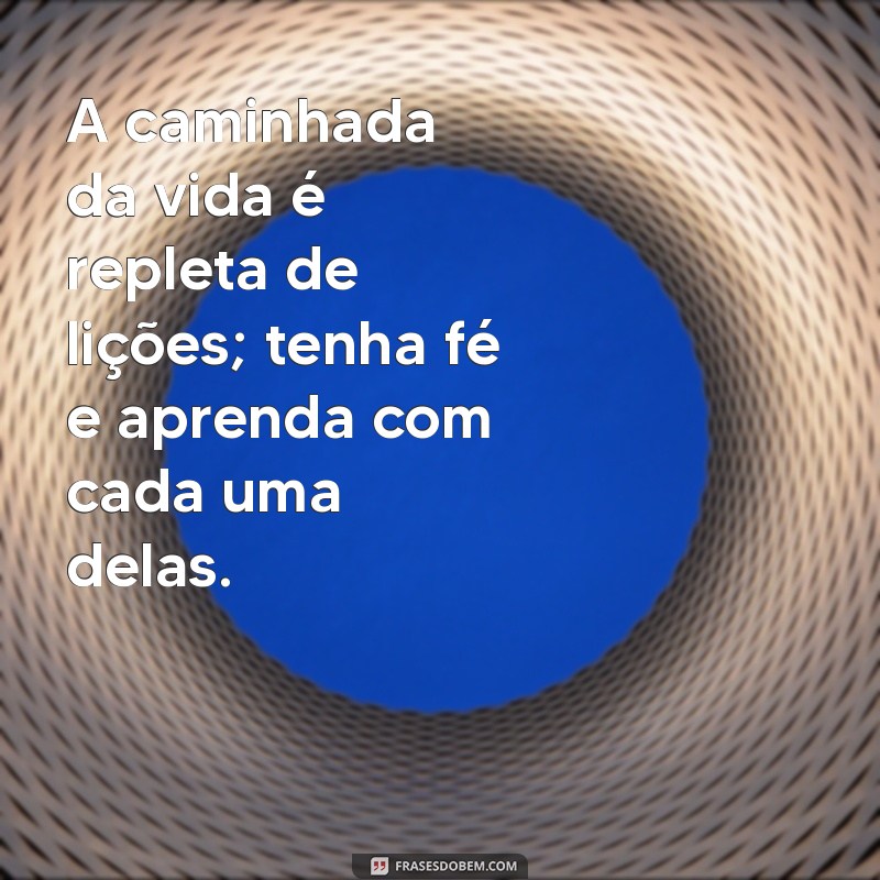 Frases Inspiradoras sobre Fé para Acompanhar sua Caminhada 