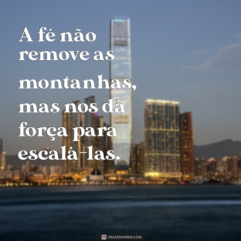 Frases Inspiradoras sobre Fé para Acompanhar sua Caminhada 