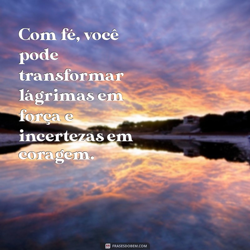 Frases Inspiradoras sobre Fé para Acompanhar sua Caminhada 