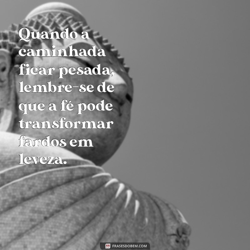 Frases Inspiradoras sobre Fé para Acompanhar sua Caminhada 