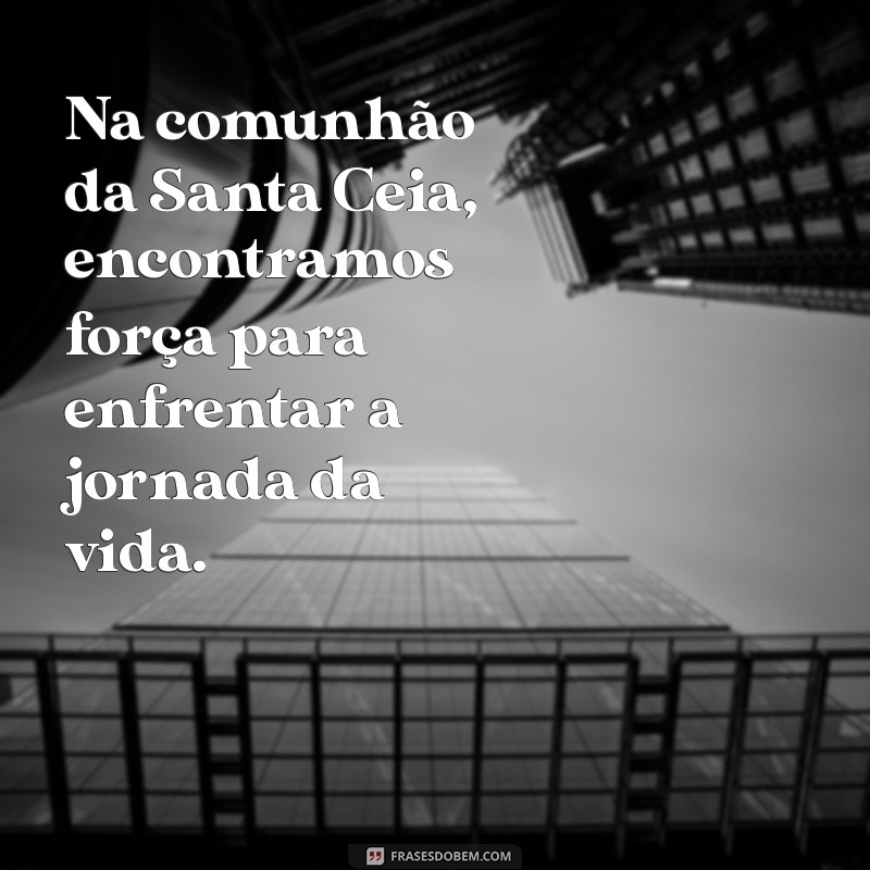 Frases Inspiradoras sobre a Santa Ceia: Reflexões e Mensagens para Compartilhar 