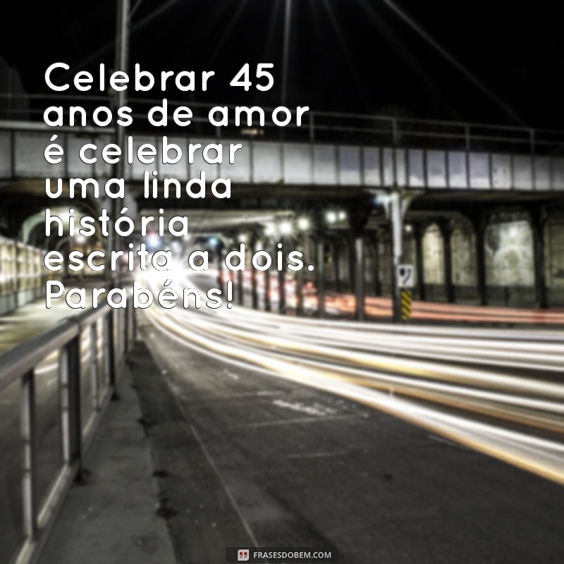 Mensagens Inspiradoras para Celebrar 45 Anos de Casamento: Bodas de Safira 