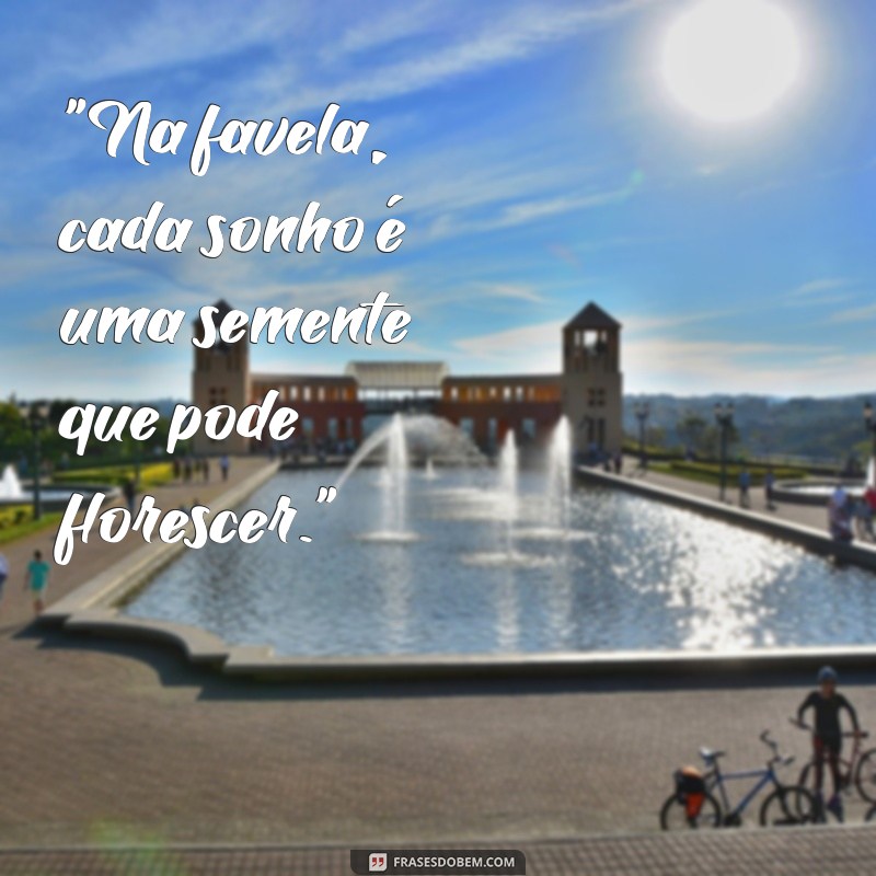 frases motivacional favela 