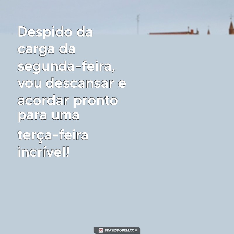 Como Aproveitar a Transição da Segunda para a Terça-Feira com Alegria 