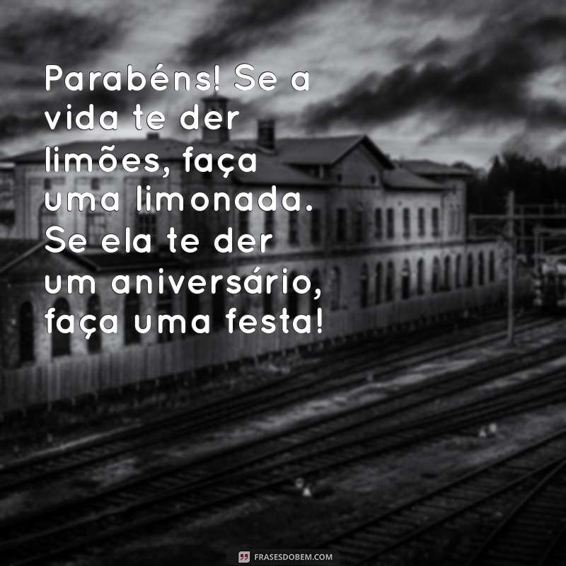 Frases Engraçadas para Desejar um Feliz Aniversário com Zueira 