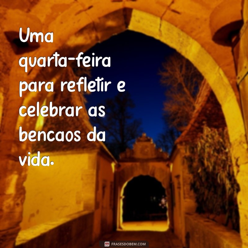 Quarta-feira Abençoada: Como Aproveitar ao Máximo Suas Bençãos 