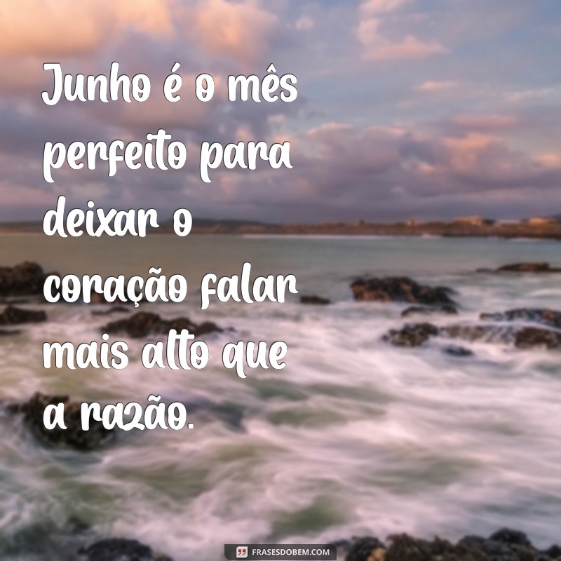 Frases Inspiradoras de Junho 2023: Mensagens para Refletir e Compartilhar 