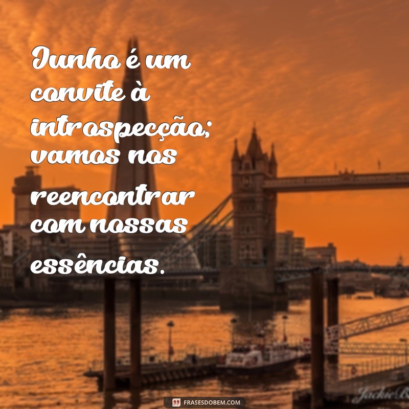 Frases Inspiradoras de Junho 2023: Mensagens para Refletir e Compartilhar 