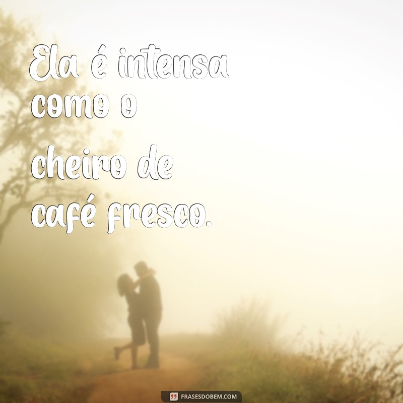 Frases Curtas e Intensamente Inspiradoras Sobre Ela 