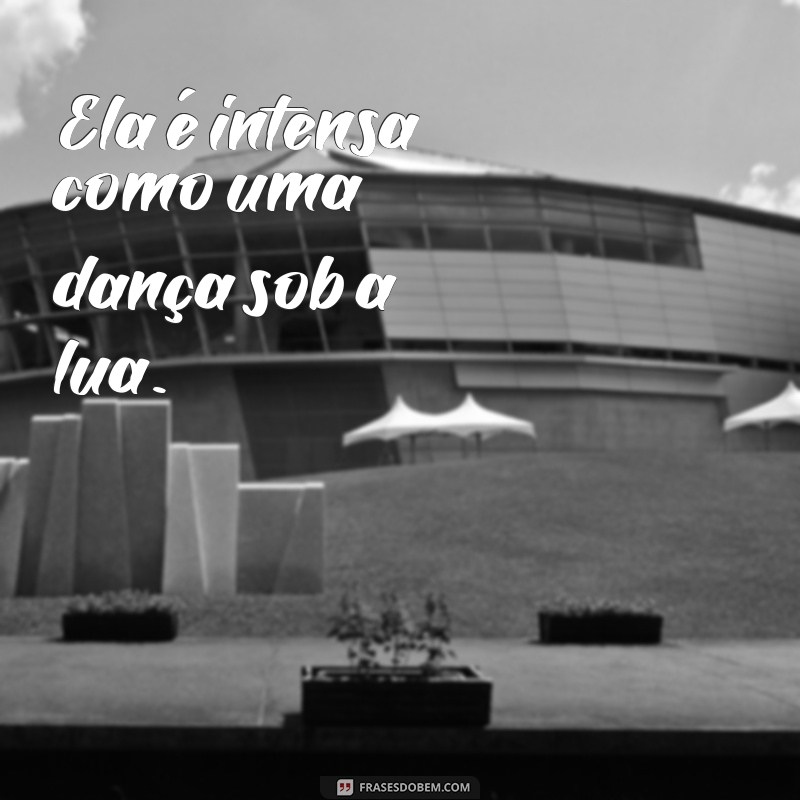 Frases Curtas e Intensamente Inspiradoras Sobre Ela 