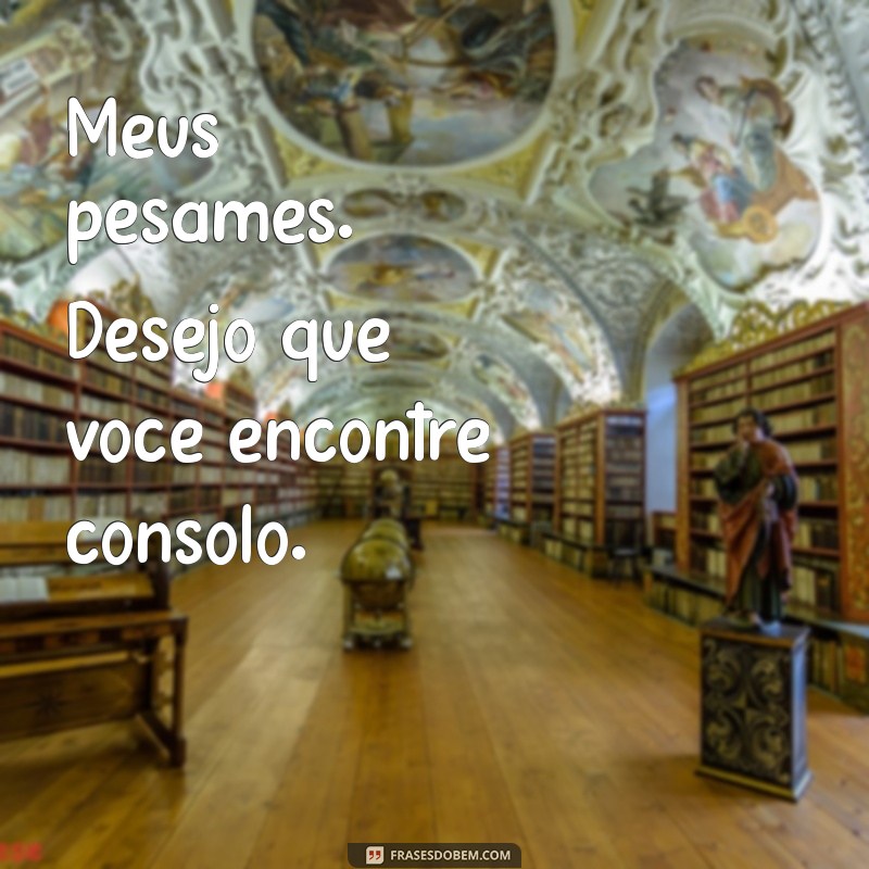 Mensagens de Pêsames Simples: Conforto em Palavras para Momentos Difíceis 