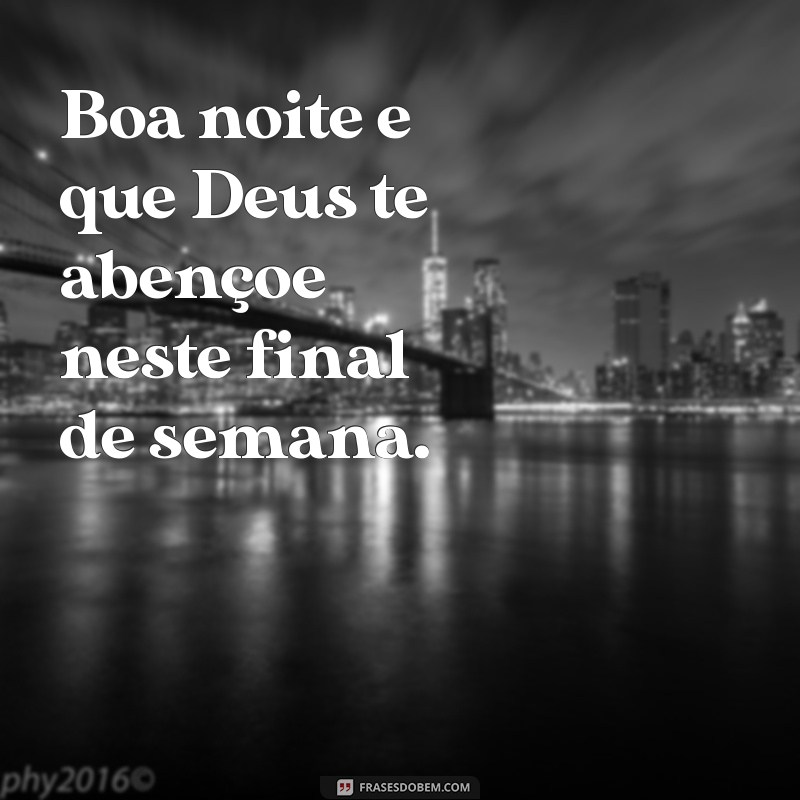 Mensagens de Boa Noite para um Final de Semana Abençoado 