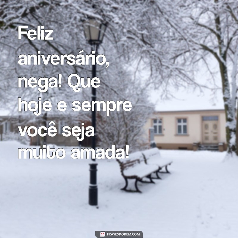 Mensagens e Frases Inspiradoras para Desejar um Feliz Aniversário à Nega 