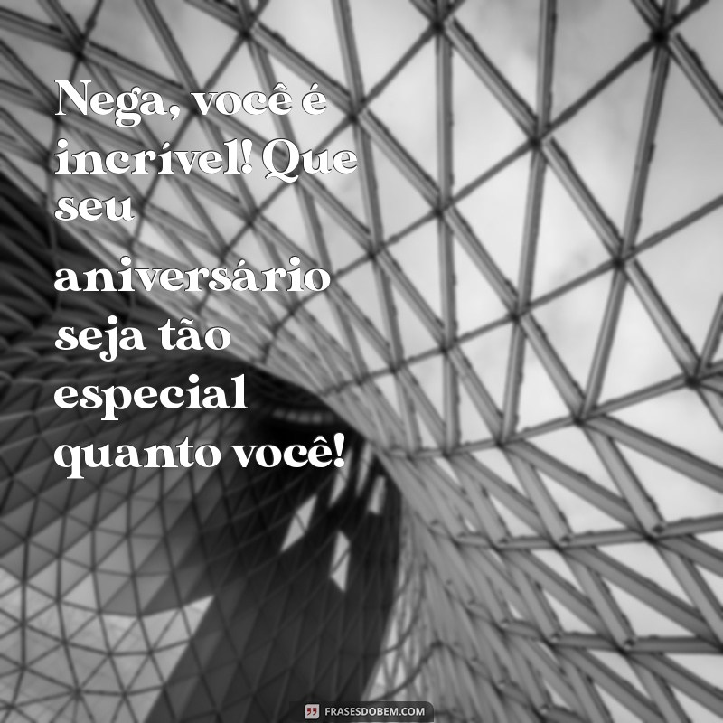 Mensagens e Frases Inspiradoras para Desejar um Feliz Aniversário à Nega 