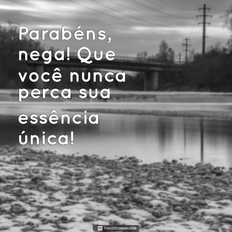 Mensagens e Frases Inspiradoras para Desejar um Feliz Aniversário à Nega 