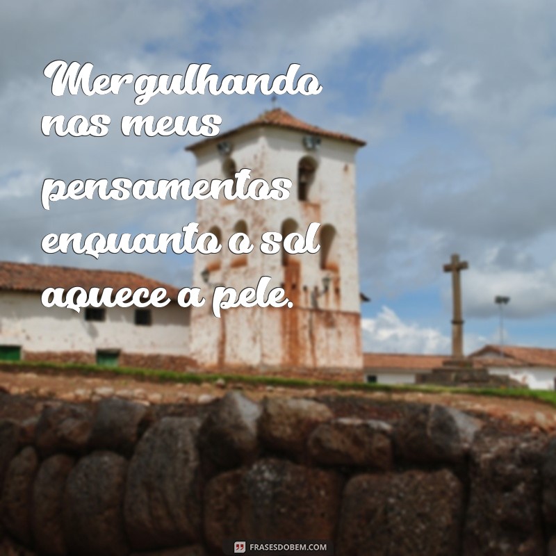 Frases Inspiradoras para Legendar Suas Fotos na Praia Sozinha 