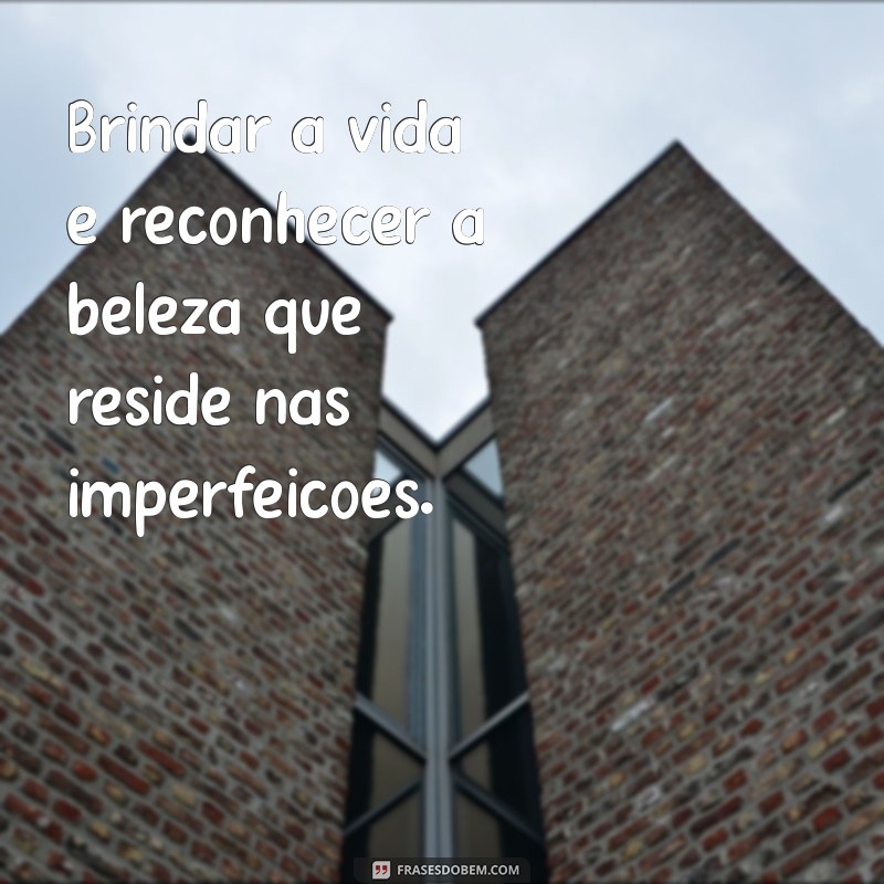 Frases Inspiradoras para Brindar à Vida e Celebrar Momentos Especiais 