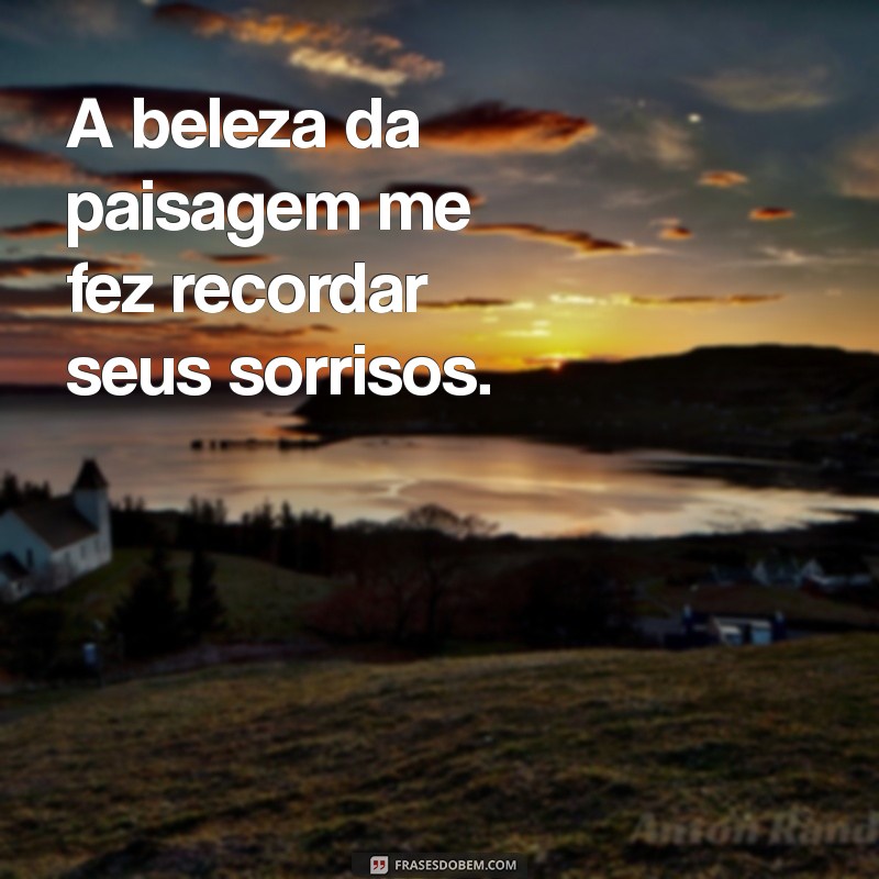 Frases Inspiradoras para Dizer Lembrei de Você 