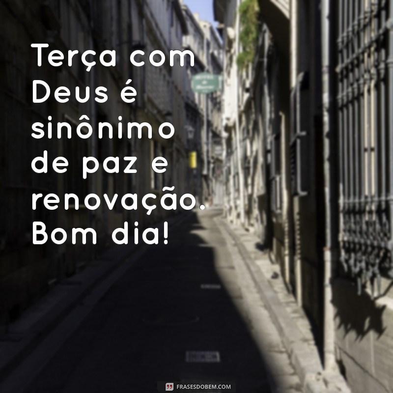 Bom Dia! Inspire-se com Mensagens de Fé para uma Terça-feira Abençoada 