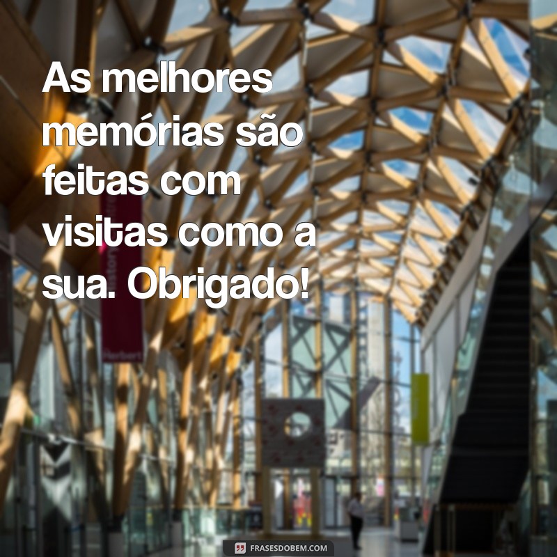 Frases Inspiradoras de Agradecimento pela Visita: Mostre sua Gratidão 