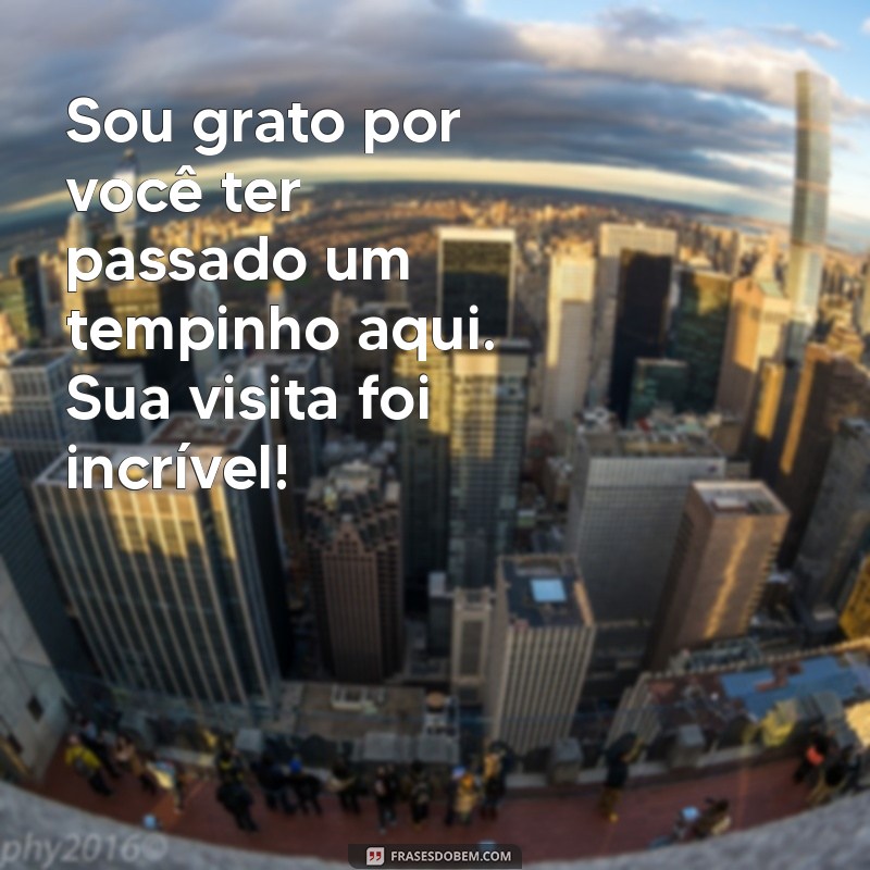 Frases Inspiradoras de Agradecimento pela Visita: Mostre sua Gratidão 