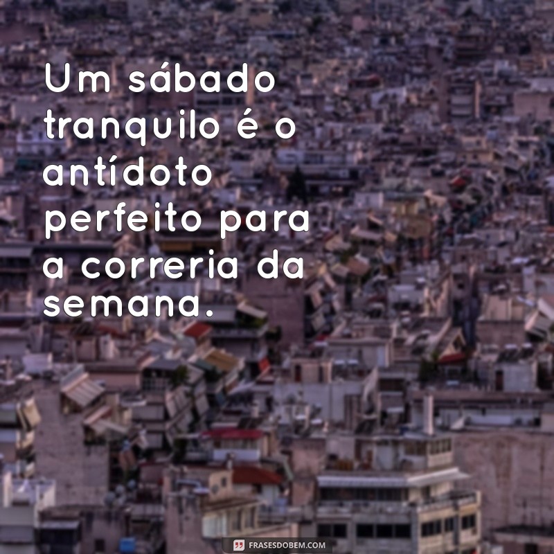 Mensagens Inspiradoras para um Sábado Perfeito: Frases para Compartilhar 