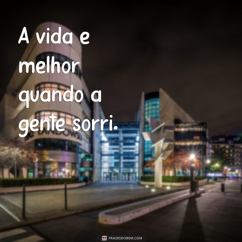 Frases Inspiradoras para Acompanhar Suas Fotos Sozinha Sorrindo 