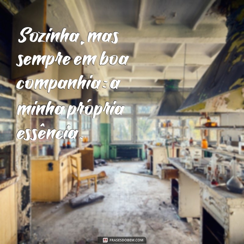 Frases Inspiradoras para Acompanhar Suas Fotos Sozinha Sorrindo 