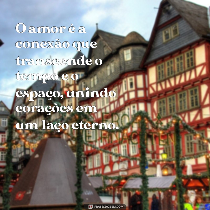 o significado do amor O amor é a conexão que transcende o tempo e o espaço, unindo corações em um laço eterno.