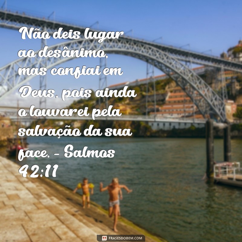 21 frases e versículos inspiradores para vencer o desânimo 