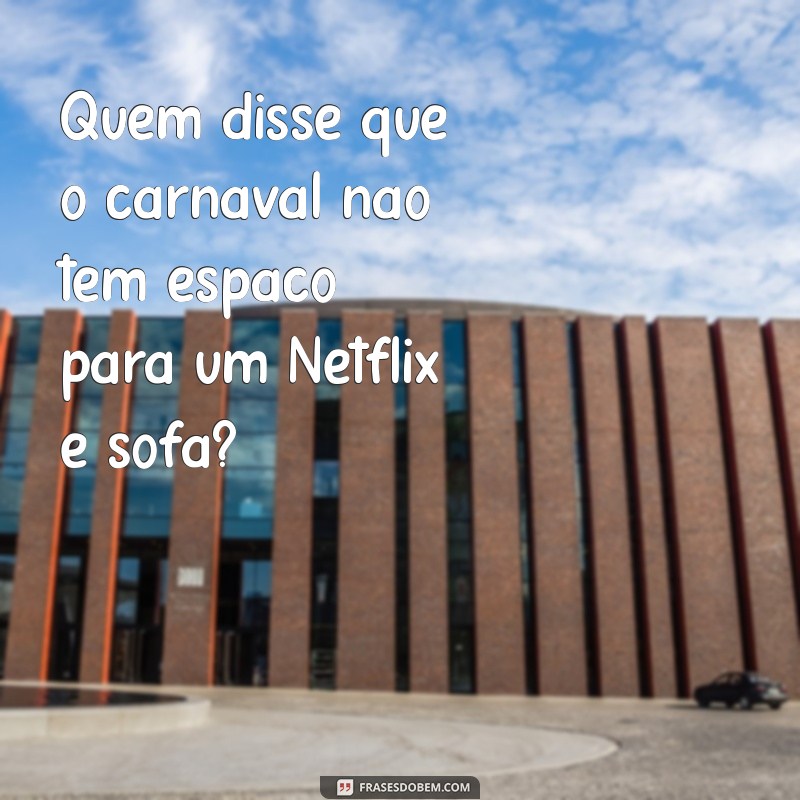 As Melhores Frases Engraçadas de Carnaval para Compartilhar no WhatsApp 