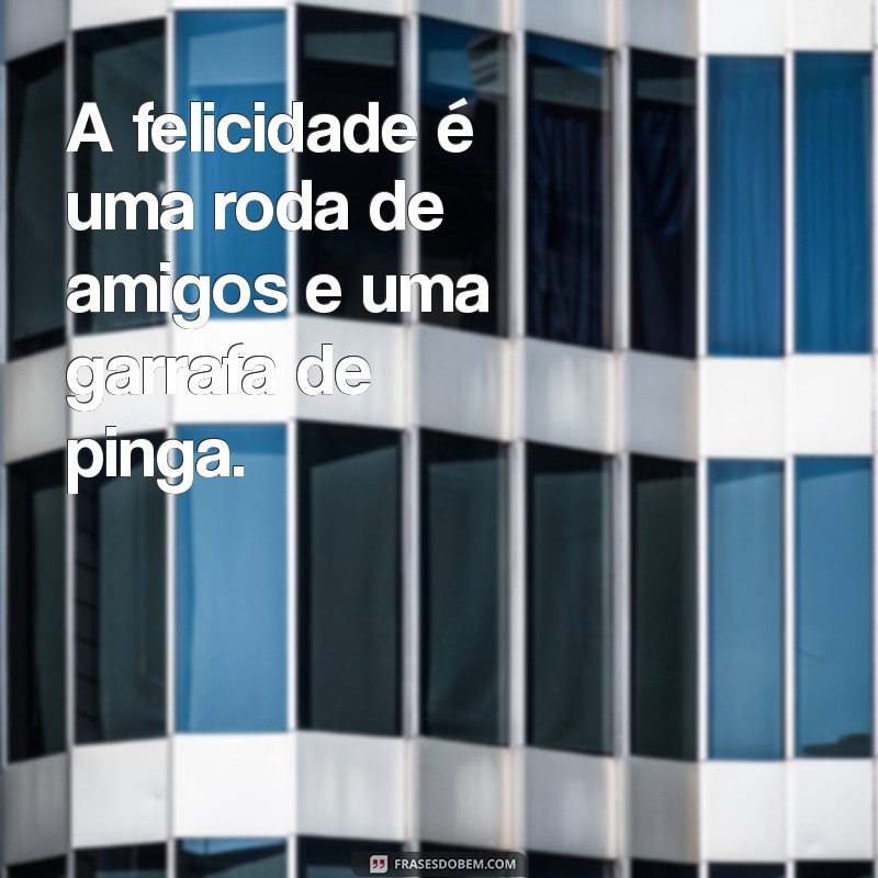 As Melhores Frases para Celebrar com Pinga: Inspiração e Alegria em Cada Gole 