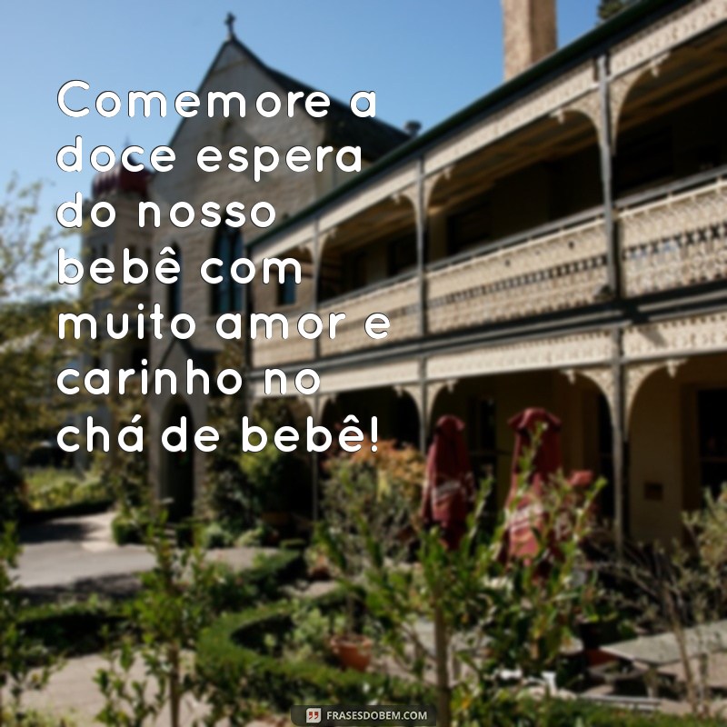 Frases Criativas para Convites de Chá de Bebê: Encante Seus Convidados! 