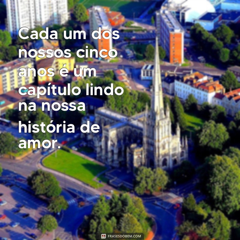 Frases Românticas para Comemorar 5 Anos de Namoro: Declare Seu Amor! 