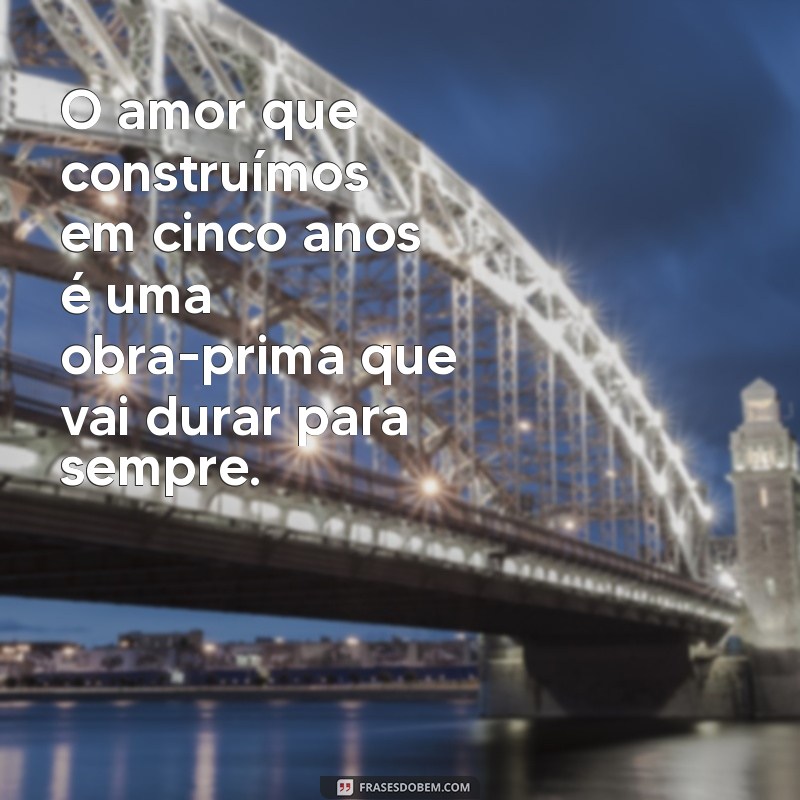 Frases Românticas para Comemorar 5 Anos de Namoro: Declare Seu Amor! 