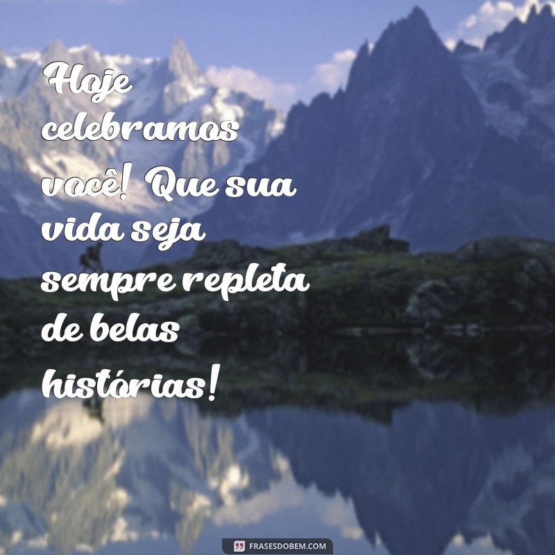 Mensagens de Feliz Aniversário: Surpreenda Uma Pessoa Especial com Nossas Frases Incríveis 