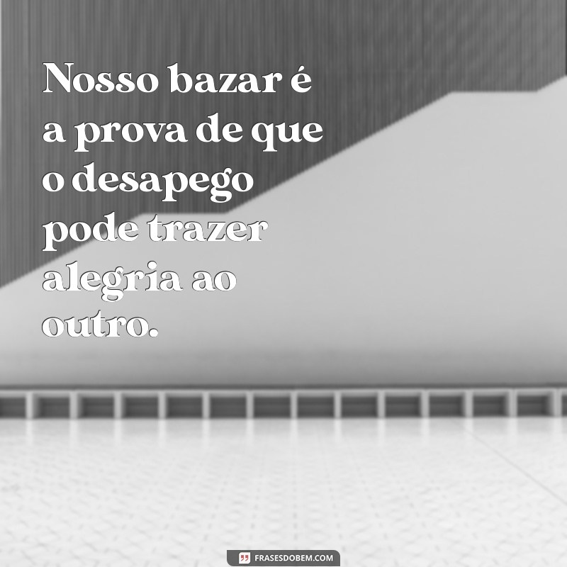 Frases Inspiradoras para Promover seu Bazar Beneficente 